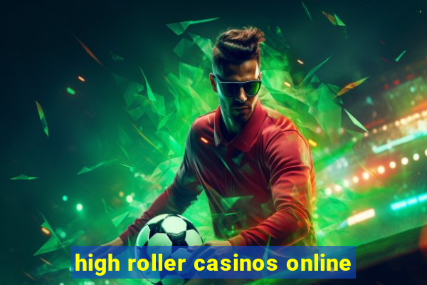 high roller casinos online