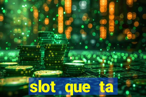 slot que ta pagando agora