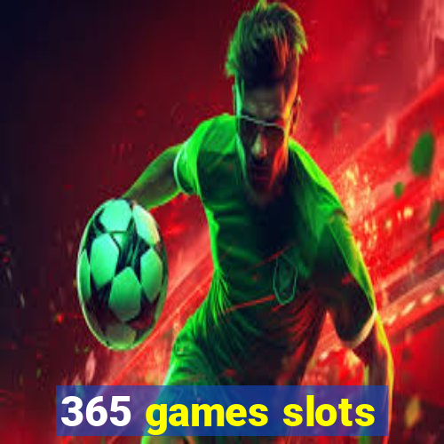 365 games slots