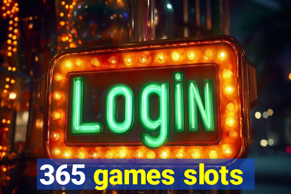 365 games slots