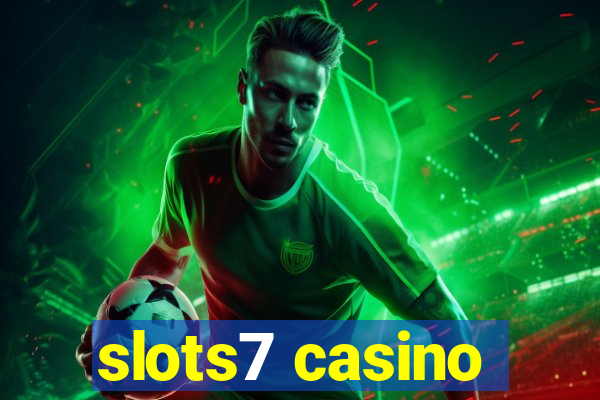 slots7 casino