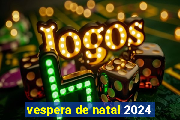 vespera de natal 2024