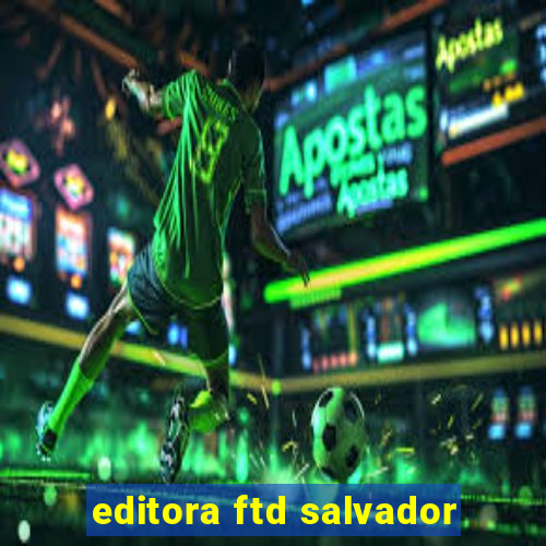 editora ftd salvador