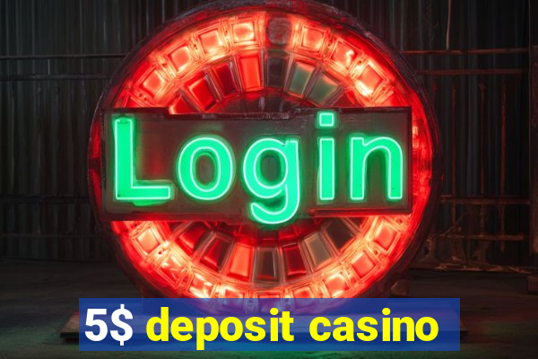 5$ deposit casino