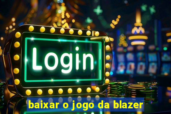 baixar o jogo da blazer