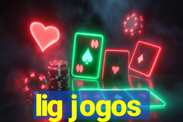 lig jogos