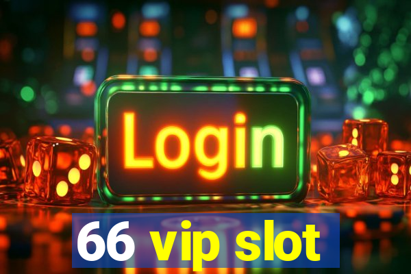 66 vip slot