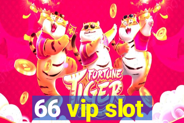 66 vip slot