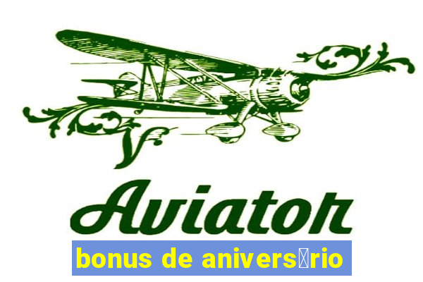 bonus de anivers谩rio