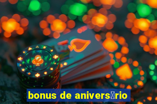 bonus de anivers谩rio