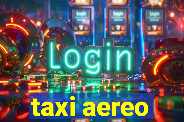 taxi aereo