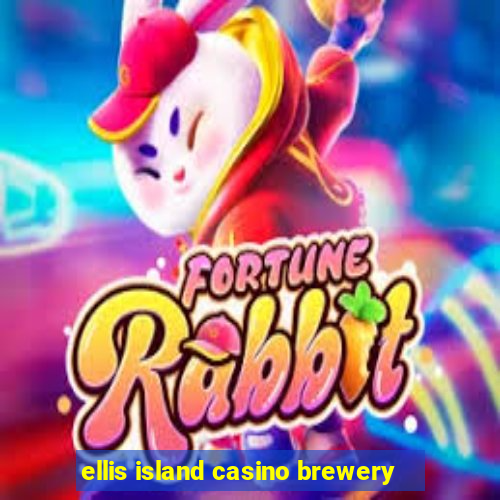 ellis island casino brewery