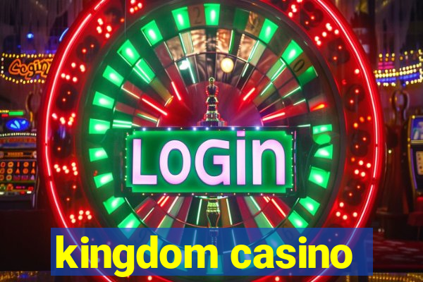 kingdom casino