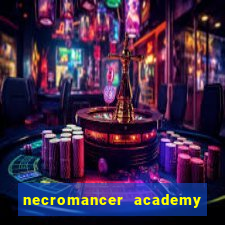 necromancer academy and the genius summoner 52