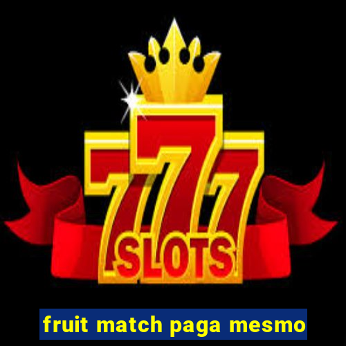 fruit match paga mesmo