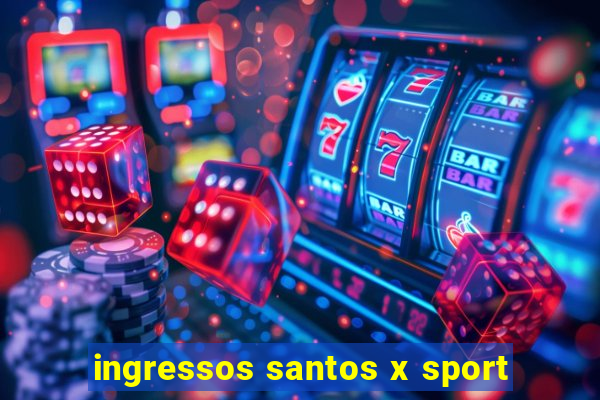 ingressos santos x sport