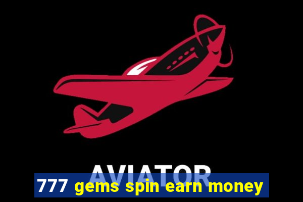 777 gems spin earn money