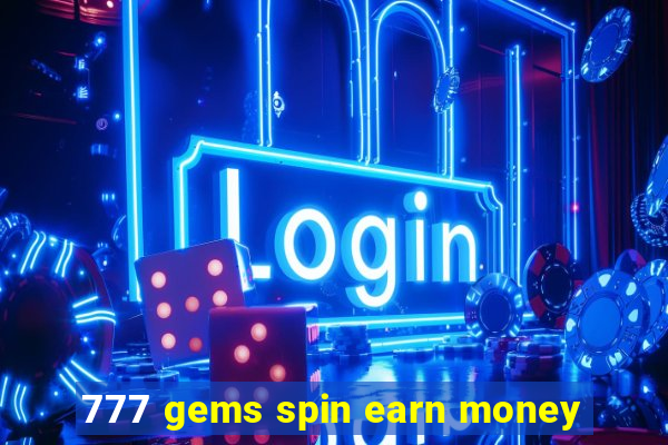 777 gems spin earn money