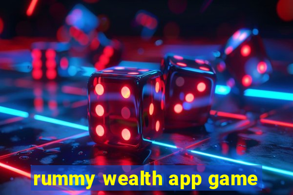 rummy wealth app game