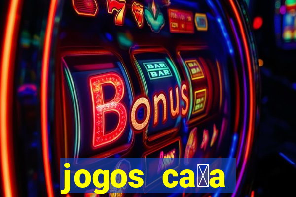 jogos ca莽a n铆queis gr谩tis para baixar