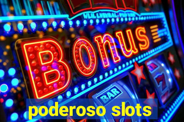 poderoso slots