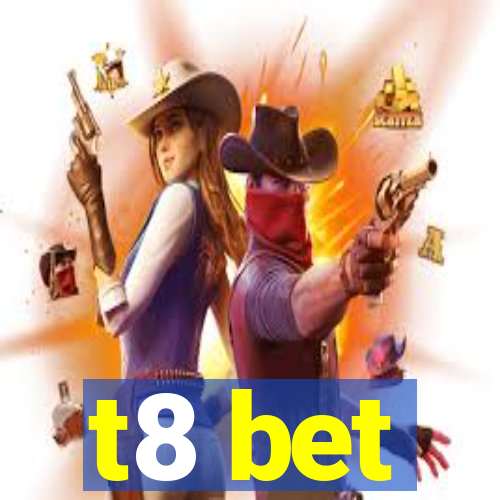 t8 bet