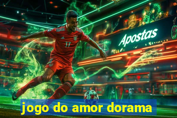 jogo do amor dorama