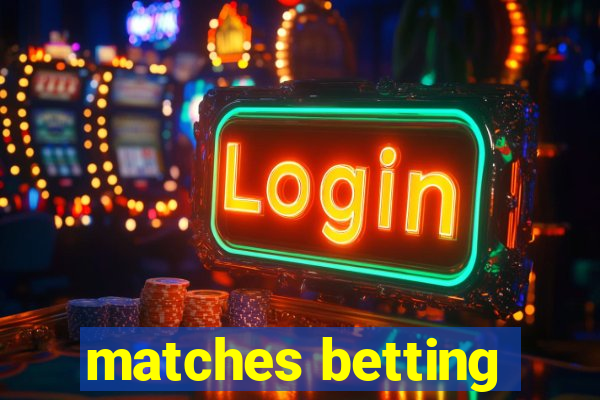 matches betting