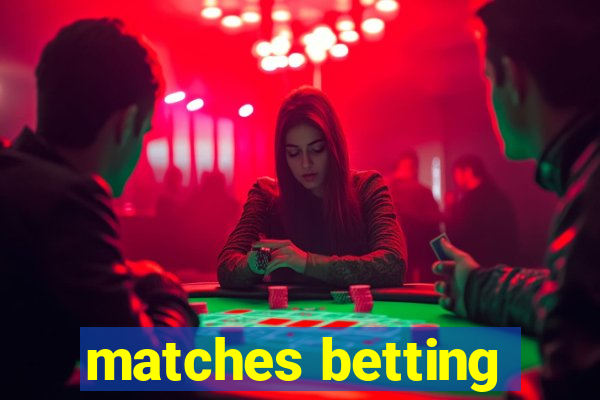 matches betting