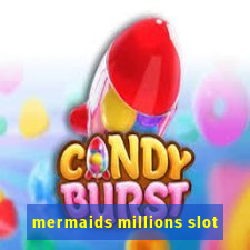 mermaids millions slot