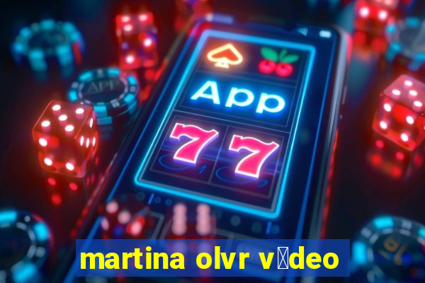 martina olvr v铆deo