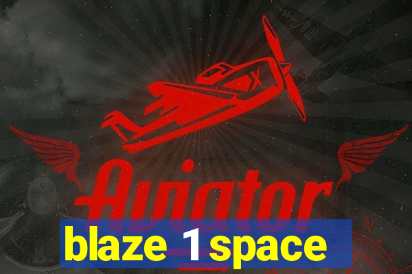 blaze 1 space