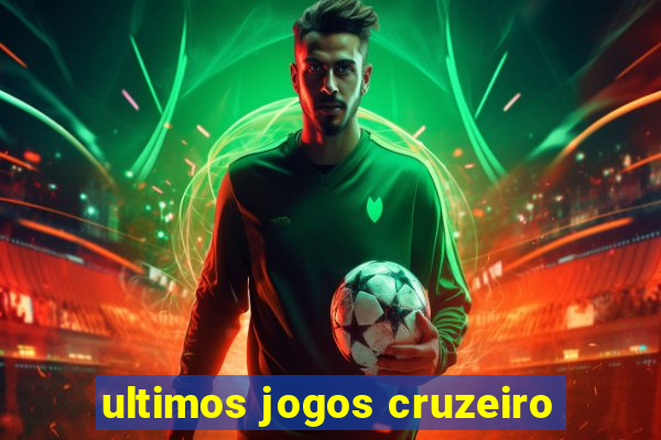 ultimos jogos cruzeiro