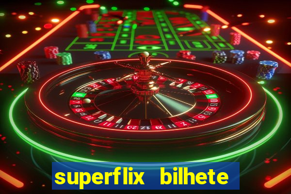 superflix bilhete de loteria