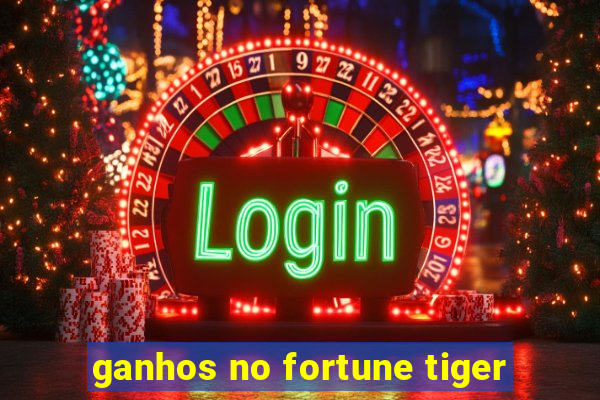 ganhos no fortune tiger