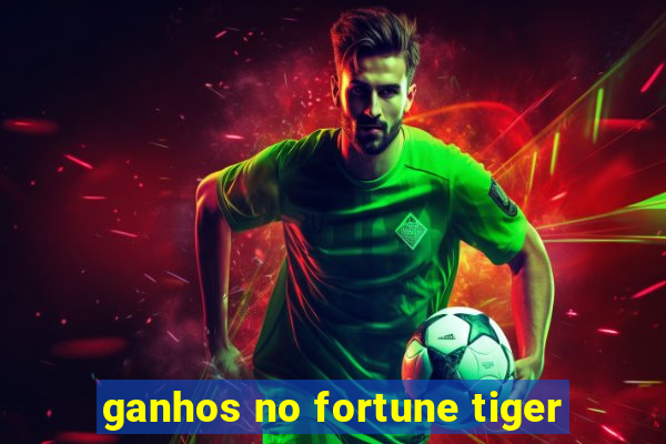 ganhos no fortune tiger