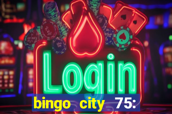 bingo city 75: bingo & slots