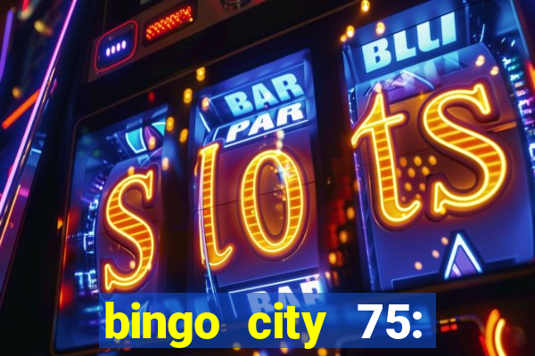 bingo city 75: bingo & slots