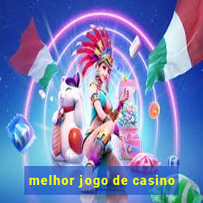 melhor jogo de casino