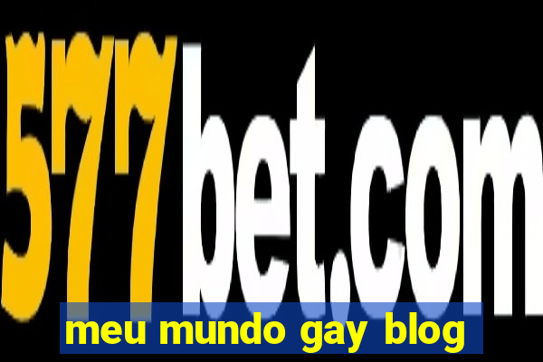 meu mundo gay blog