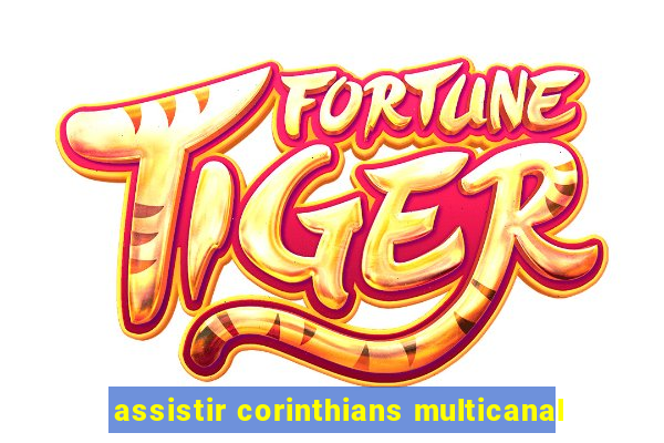 assistir corinthians multicanal