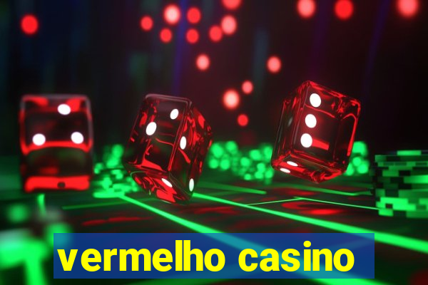 vermelho casino