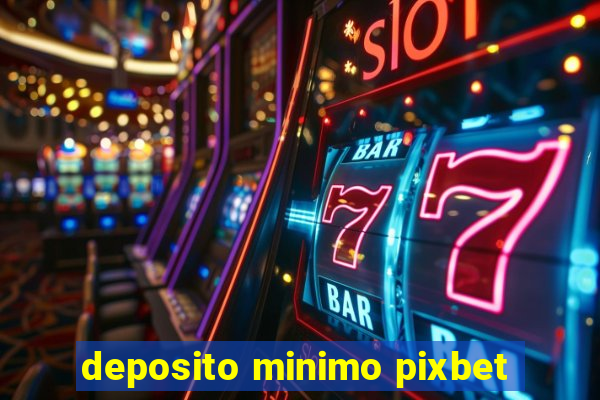 deposito minimo pixbet