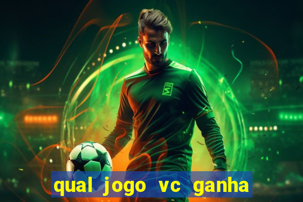 qual jogo vc ganha dinheiro de verdade