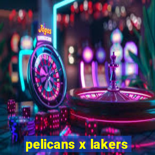 pelicans x lakers