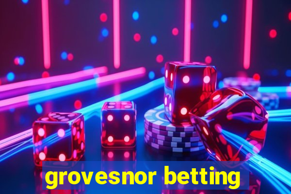 grovesnor betting