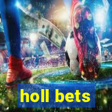 holl bets