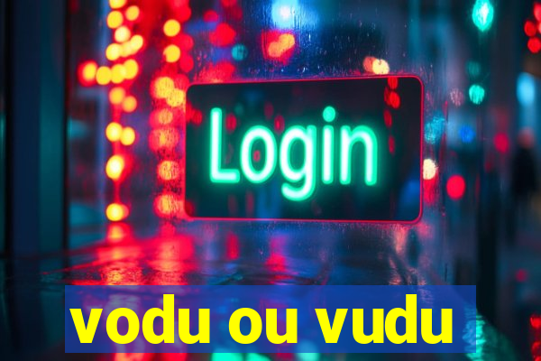 vodu ou vudu