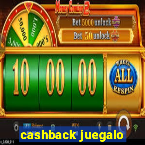 cashback juegalo