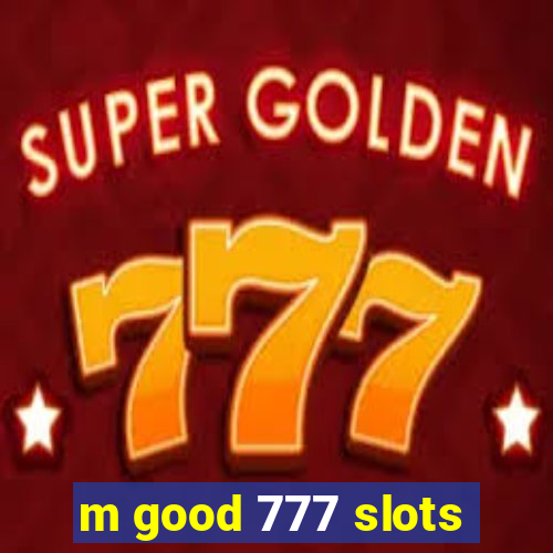 m good 777 slots